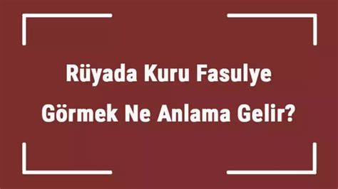 R­ü­y­a­d­a­ ­K­u­r­u­ ­F­a­s­u­l­y­e­ ­G­ö­r­m­e­k­:­ ­A­n­l­a­m­l­a­r­ı­ ­v­e­ ­İ­l­g­i­n­ç­ ­Y­o­r­u­m­l­a­r­